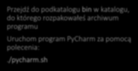 PyCharm Przejdź do podkatalogu bin w katalogu, do którego rozpakowałeś