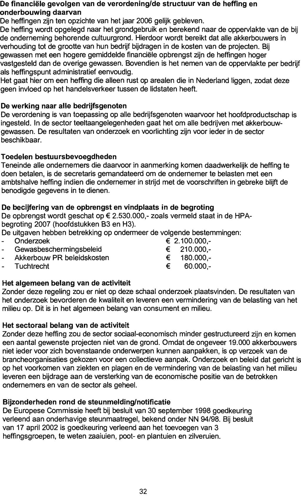 De financiële gevolgen van de verordeninglde structuur van de heffing en onderbouwing daarvan De heffingen zijn ten opzichte van het jaar 2006 gelijk gebleven.