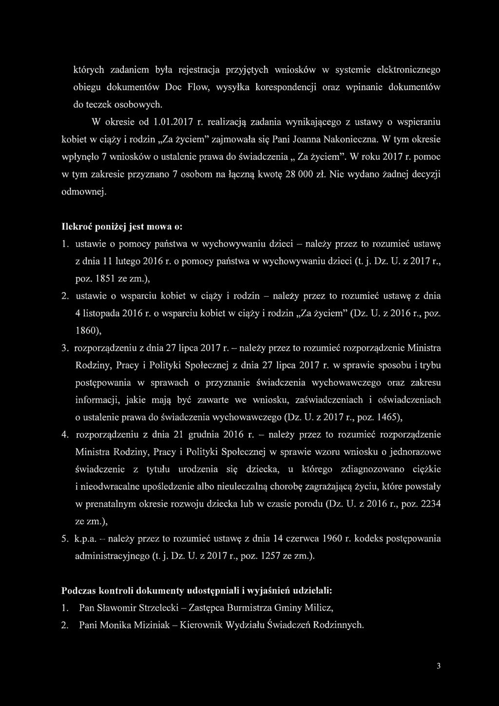 W tym okresie wpłynęło 7 wniosków o ustalenie prawa do świadczenia Za życiem. W roku 2017 r. pomoc w tym zakresie przyznano 7 osobom na łączną kwotę 28 000 zł. Nie wydano żadnej decyzji odmownej.