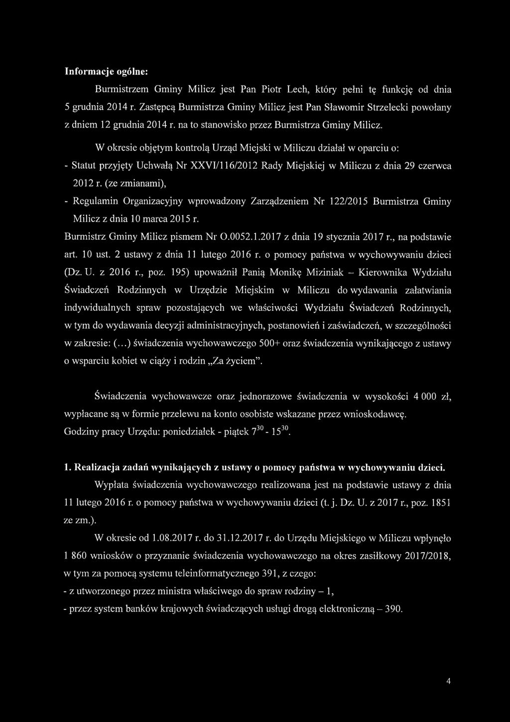W okresie objętym kontrolą Urząd Miejski w Miliczu działał w oparciu o: - Statut przyjęty Uchwałą Nr XXVI/116/2012 Rady Miejskiej w Miliczu z dnia 29 czerwca 2012 r.