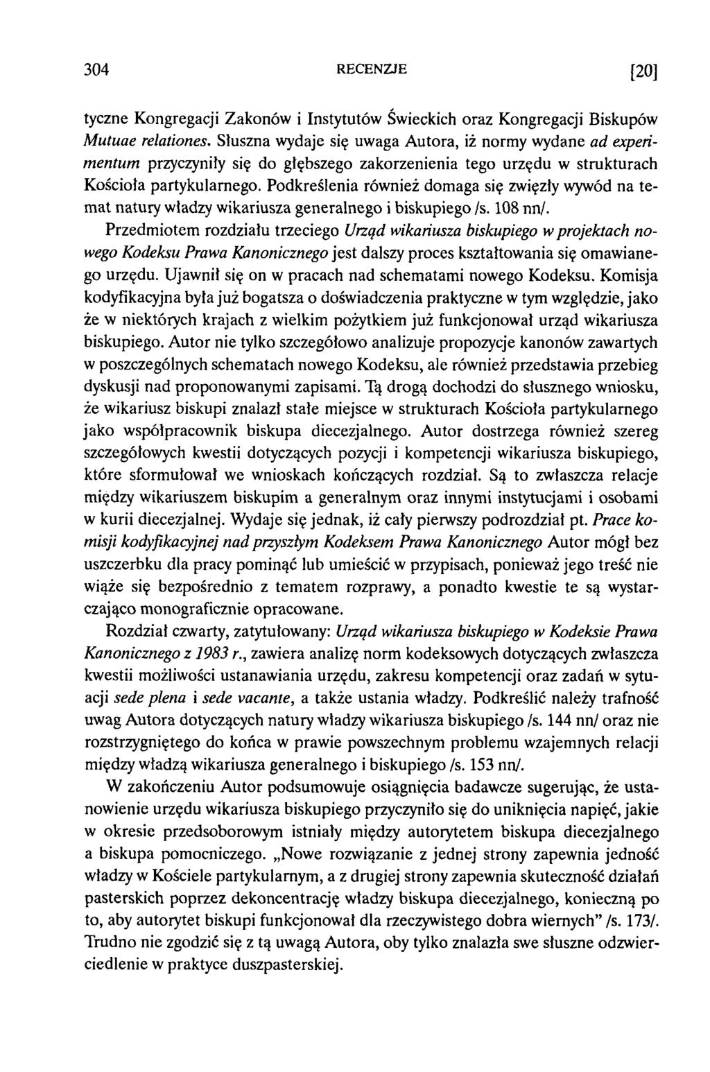 304 RECENZJE [20] tyczne Kongregacji Zakonów i Instytutów Świeckich oraz Kongregacji Biskupów Mutuae relationes.