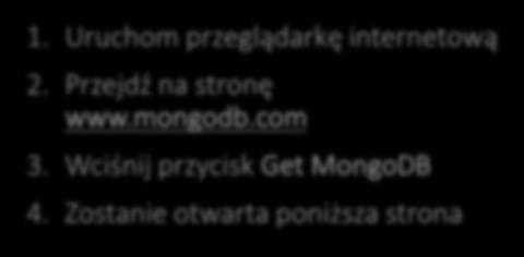 Przejdź na stronę www.mongodb.com 3.