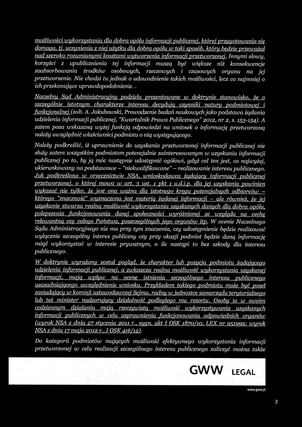 możliwości wykorzystania dla dobra ogółu informacji publicznej, której przygotowania się domaga, tj.