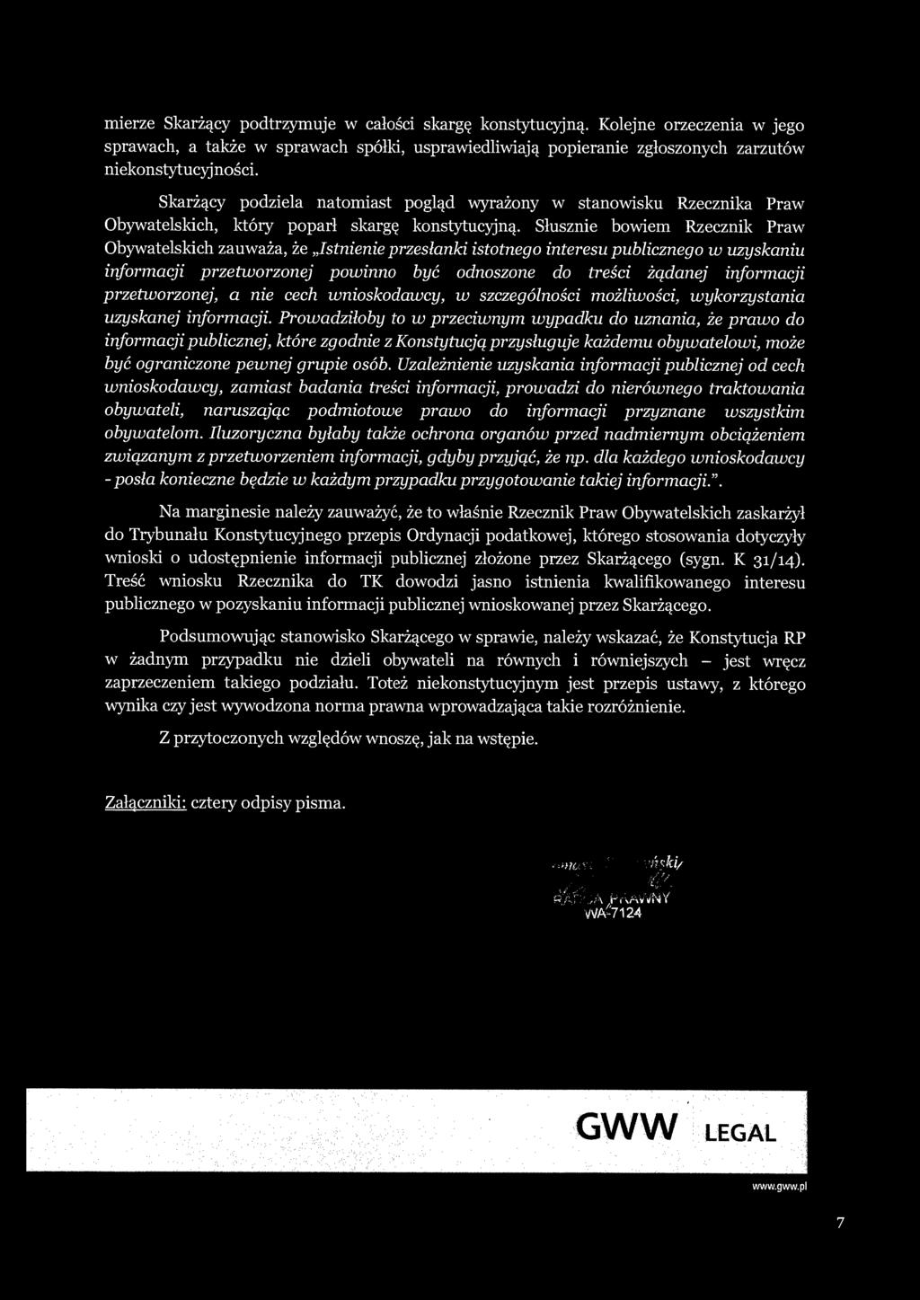 Słusznie bowiem Rzecznik Praw Obywatelskich zauważa, że "Istnienie przesłanki istotnego interesu publicznego w uzyskaniu informacji przetworzonej powinno być odnoszone do treści żądanej informacji