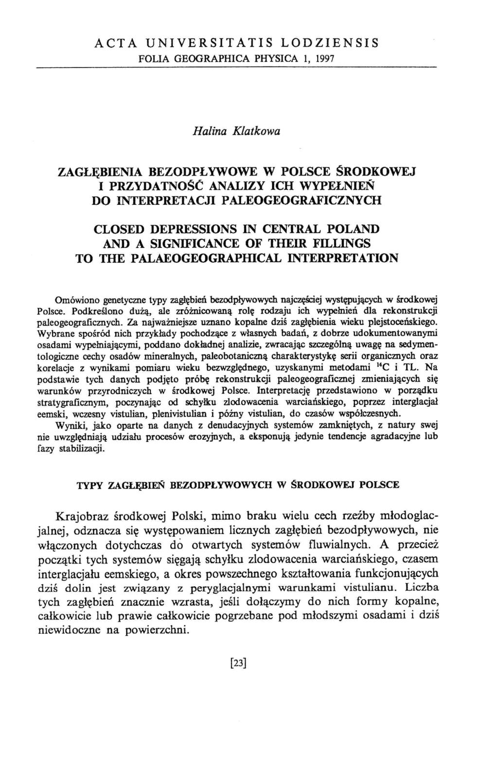 ACTA UNIVERSITATIS LODZIENSIS FOLIA GEOGRAPHICA PHYSICA l, 1997 Halina Klatkowa ZAGŁĘBIENIA BEZODPŁYWOWE W POLSCE ŚRODKOWEJ I PRZYDATNOŚĆ ANALIZY ICH WYPEŁNIEŃ DO INTERPRETACJI PALEOGEOGRAFICZNYCH