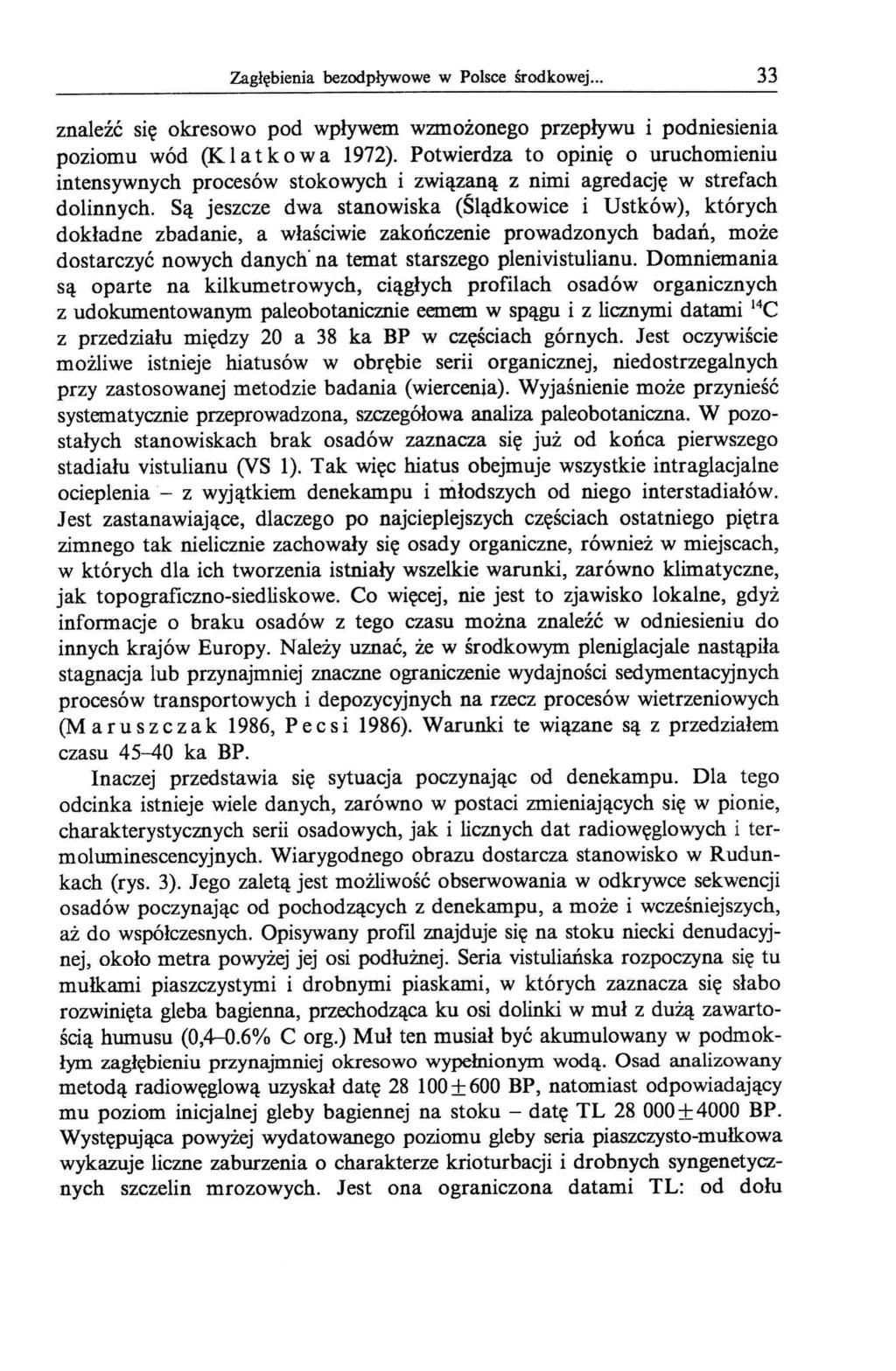 Zagłębienia bezodpływowe w Polsce środkowej... 33 znaleźć się okresowo pod wpływem wzmożonego przepływu i podniesienia poziomu wód (K 1a t k o wa 1972).