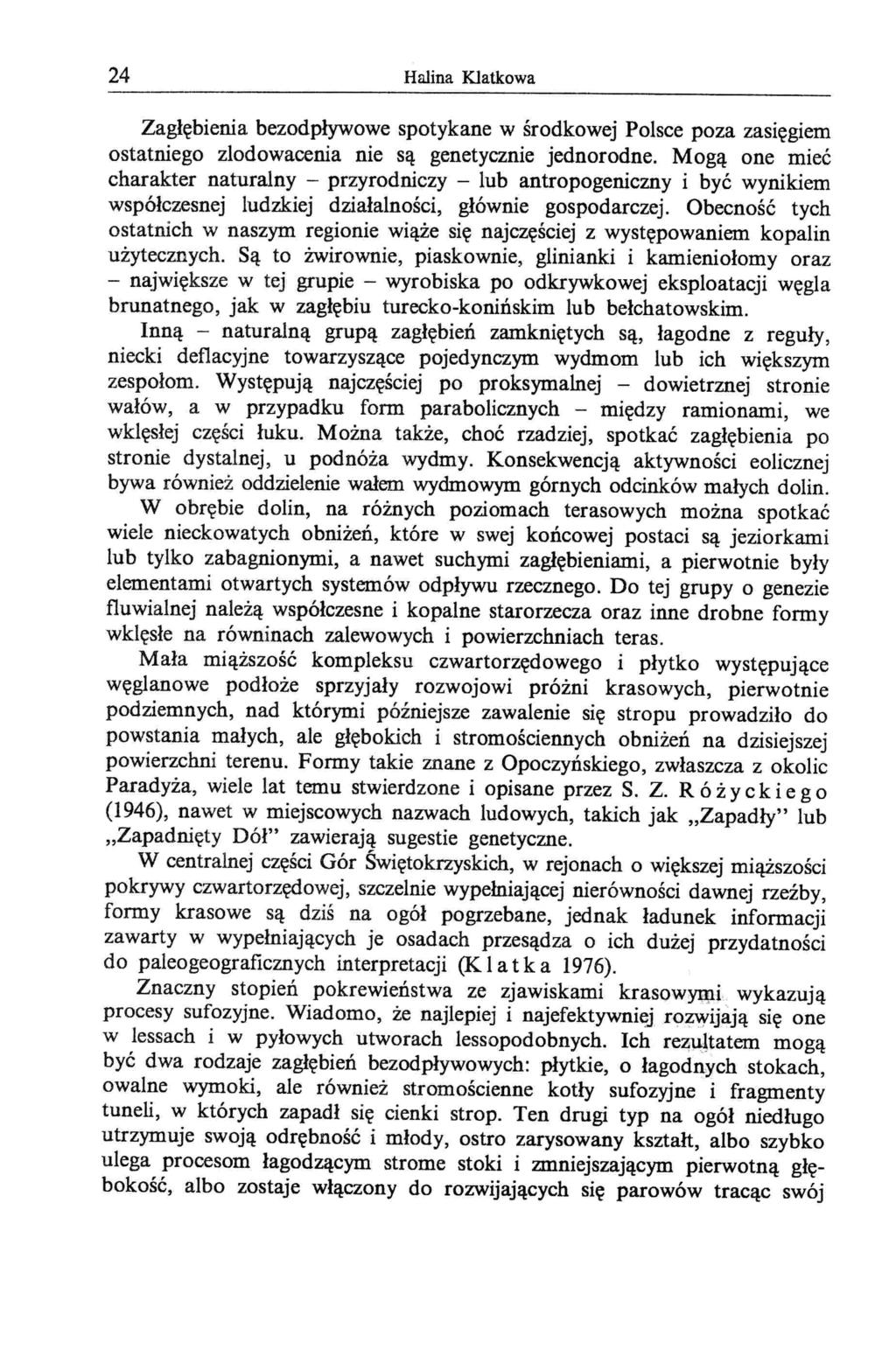 24 Halina Klatkowa Zagłębienia bezodpływowe spotykane w środkowej Polsce poza zasięgiem ostatniego zlodowacenia nie są genetycznie jednorodne.