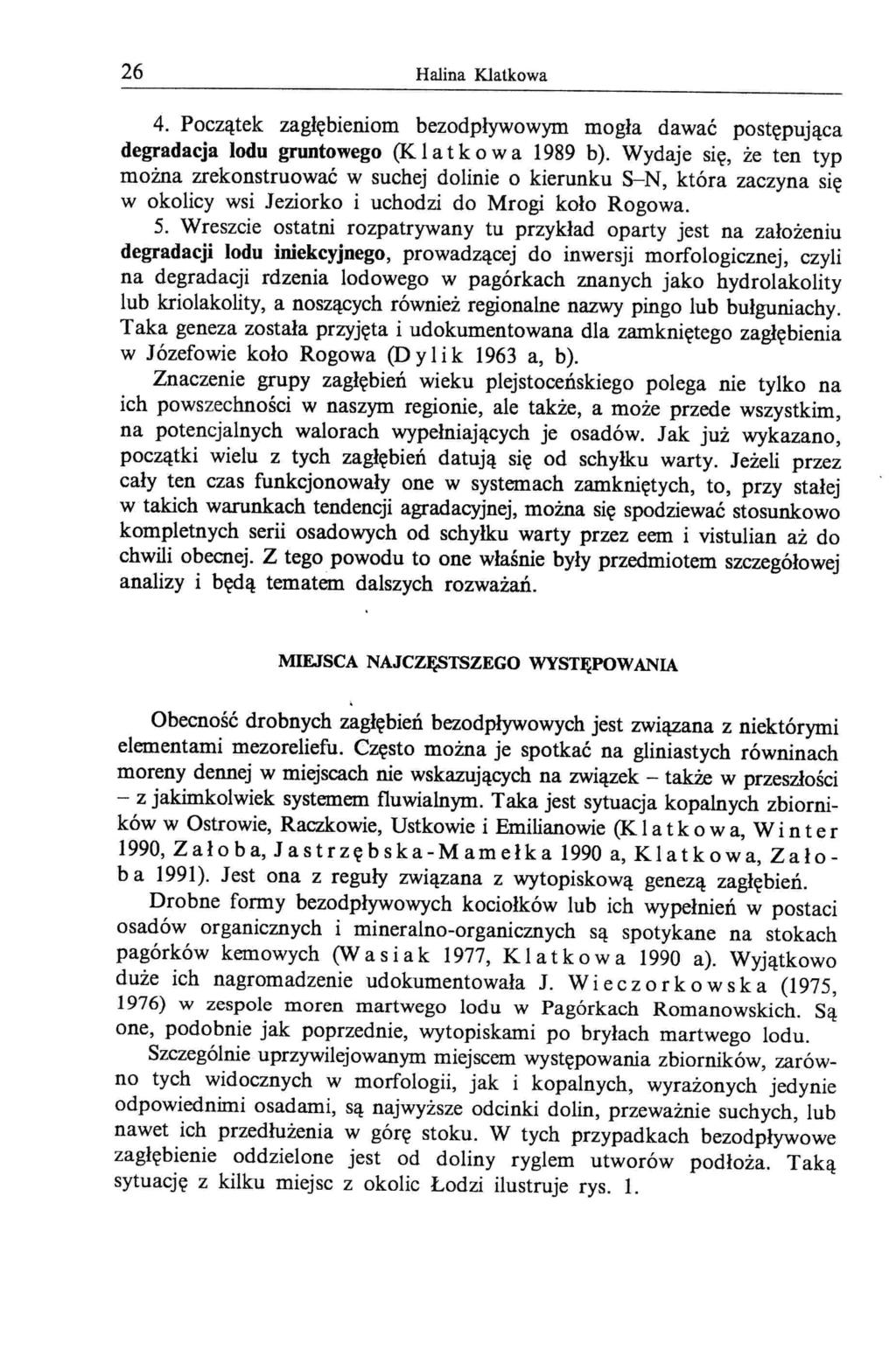 26 Halina Klatkowa 4. Początek zagłębieniom bezodpływowym mogła dawać postępująca degradacja lodu gruntowego (K l a t k o w a 1989 b).