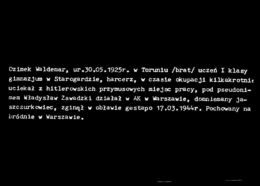 kilkakrotnie uciekał z hitlerow skich przymusowych miejsc pracy, pod pseudonimem