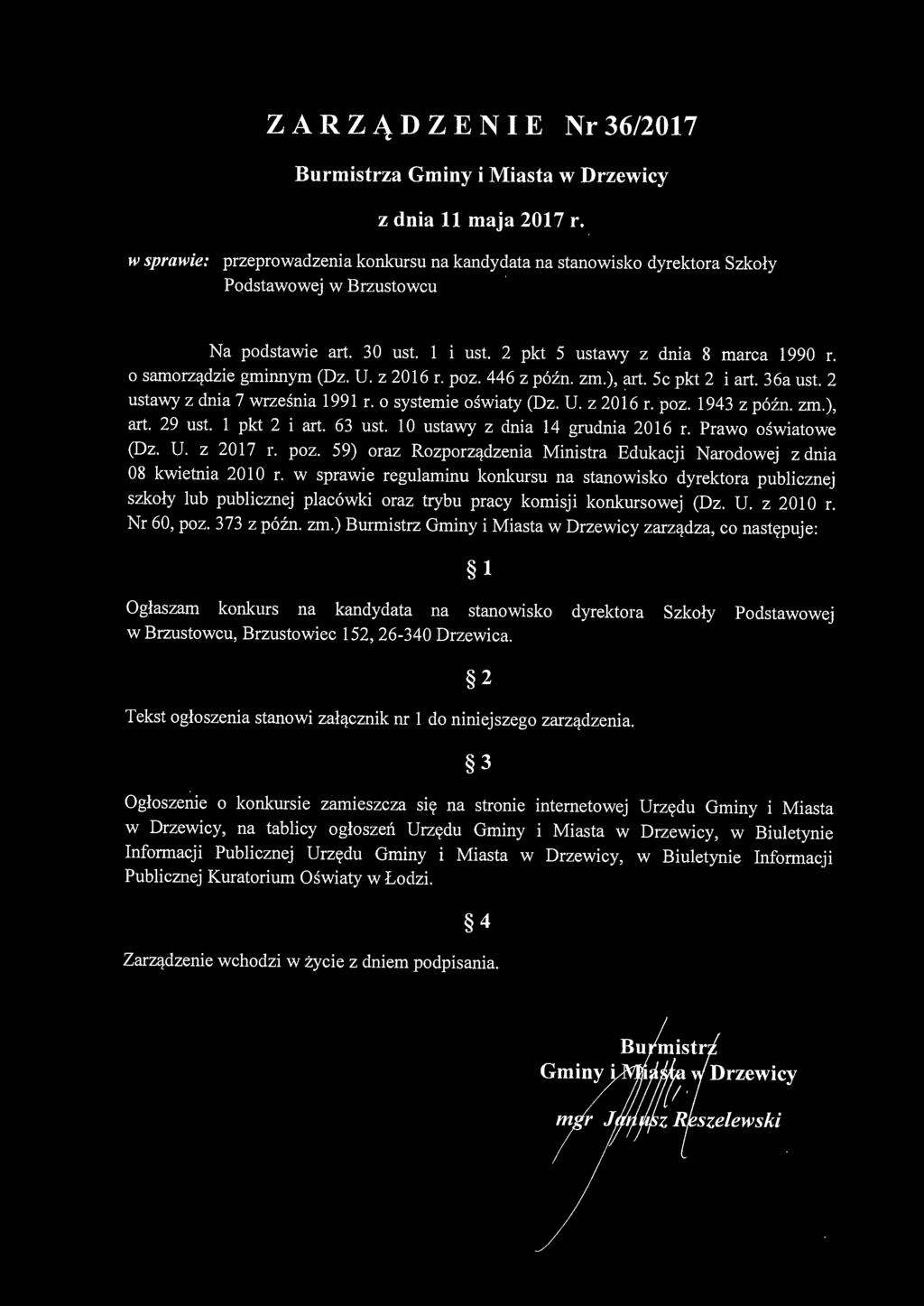 o samorządzie gminnym (Dz. U. z 2016 r. poz. 446 z późn. zm.), ati. 5c pkt 2 i art. 36a ust. 2 ustawy z dnia 7 września 1991 r. o systemie oświaty (Dz. U. z 2016 r. poz. 1943 z późn. zm.), art.