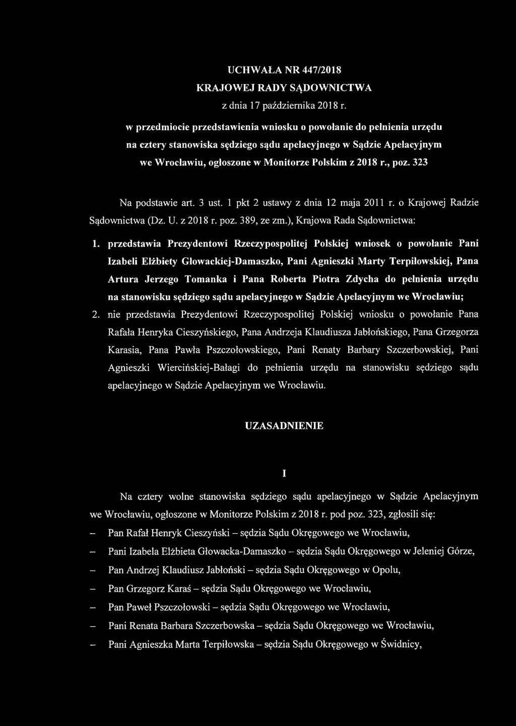 323 Na podstawie art. 3 ust. 1 pkt 2 ustawy z dnia 12 maja 2011 r. o Krajowej Radzie Sądownictwa (Dz. U. z 2018 r. poz. 389, ze zm.), Krajowa Rada Sądownictwa: 1.
