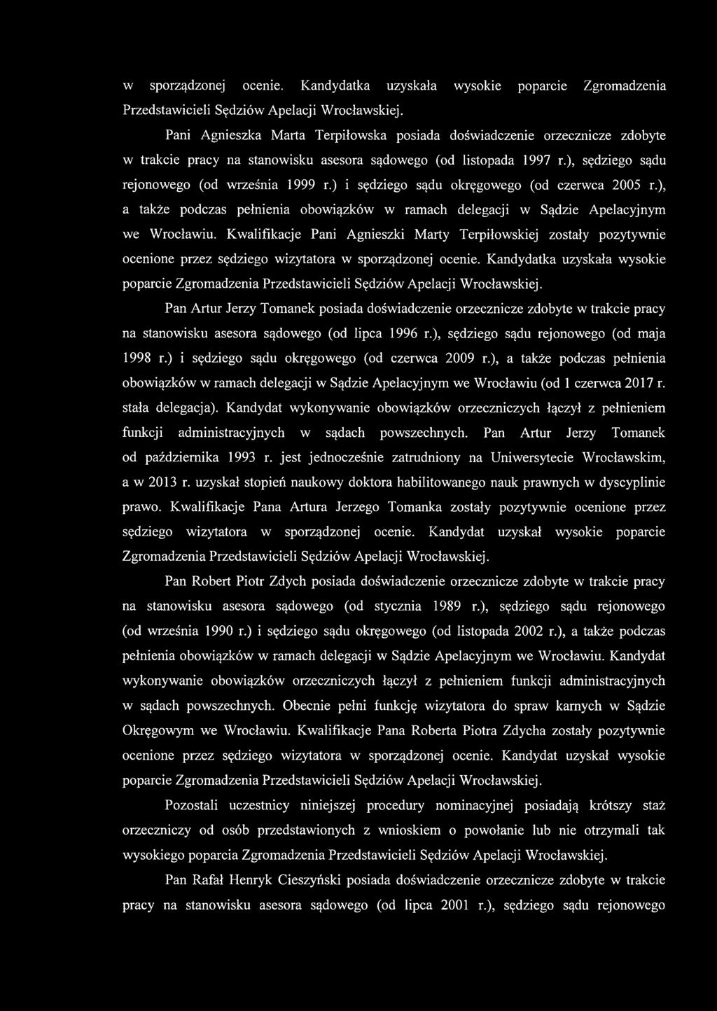 ) i sędziego sądu okręgowego (od czerwca 2005 r.), a także podczas pełnienia obowiązków w ramach delegacji w Sądzie Apelacyjnym we Wrocławiu.