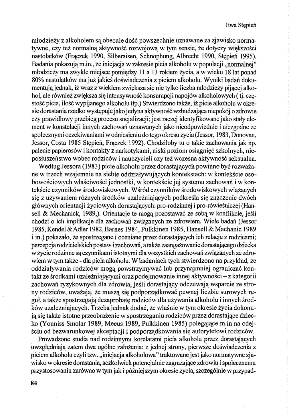 młodzieży z alkoholem są obecnie dość powszechnie uznawane za zjawisko normatywne, czy też normalną aktywność rozwojową w tym sensie, że dotyczy większości nastolatków (Frączek 1990, Silberaisen,
