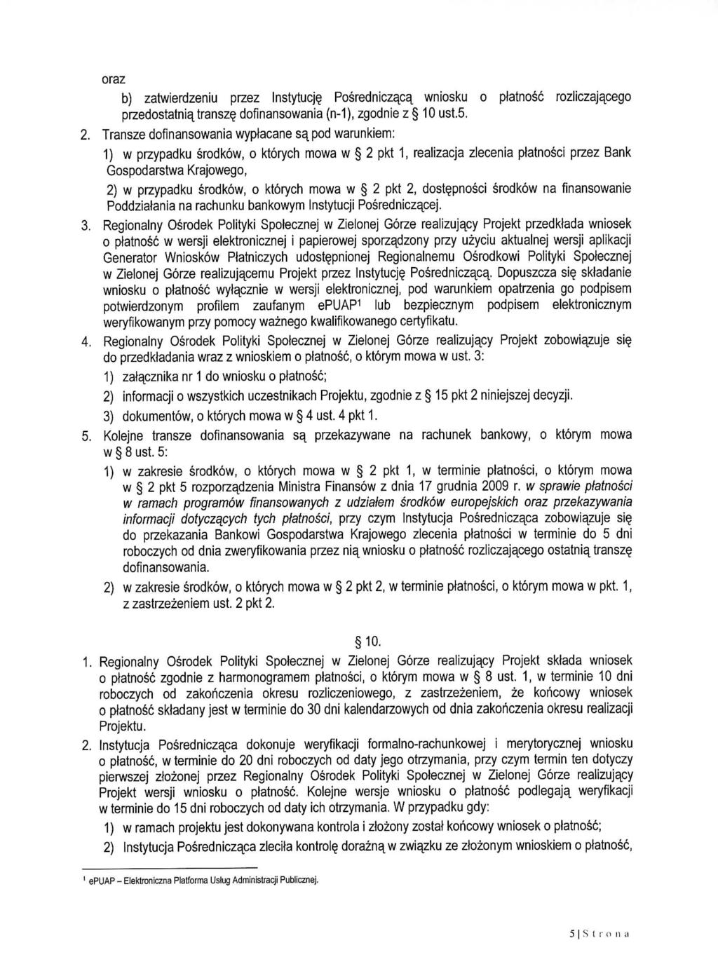 oraz b) zatwierdzeniu przez Instytucje, Posredniczaca^ wniosku o platnosc rozliczajacego przedostatnia^ transze, dofinansowania (n-1), zgodnie z 10 ust.5. 2.