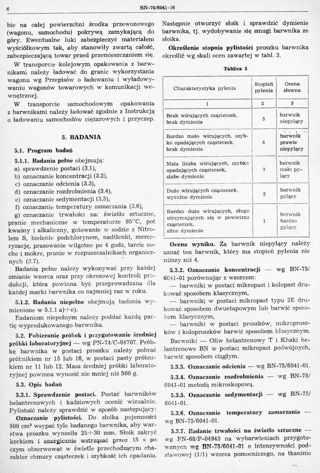 6 B76/604116 bie na całej powierzchni środka przewozowego (wagonu, samochodu) pokrywą zamykającą do góry.