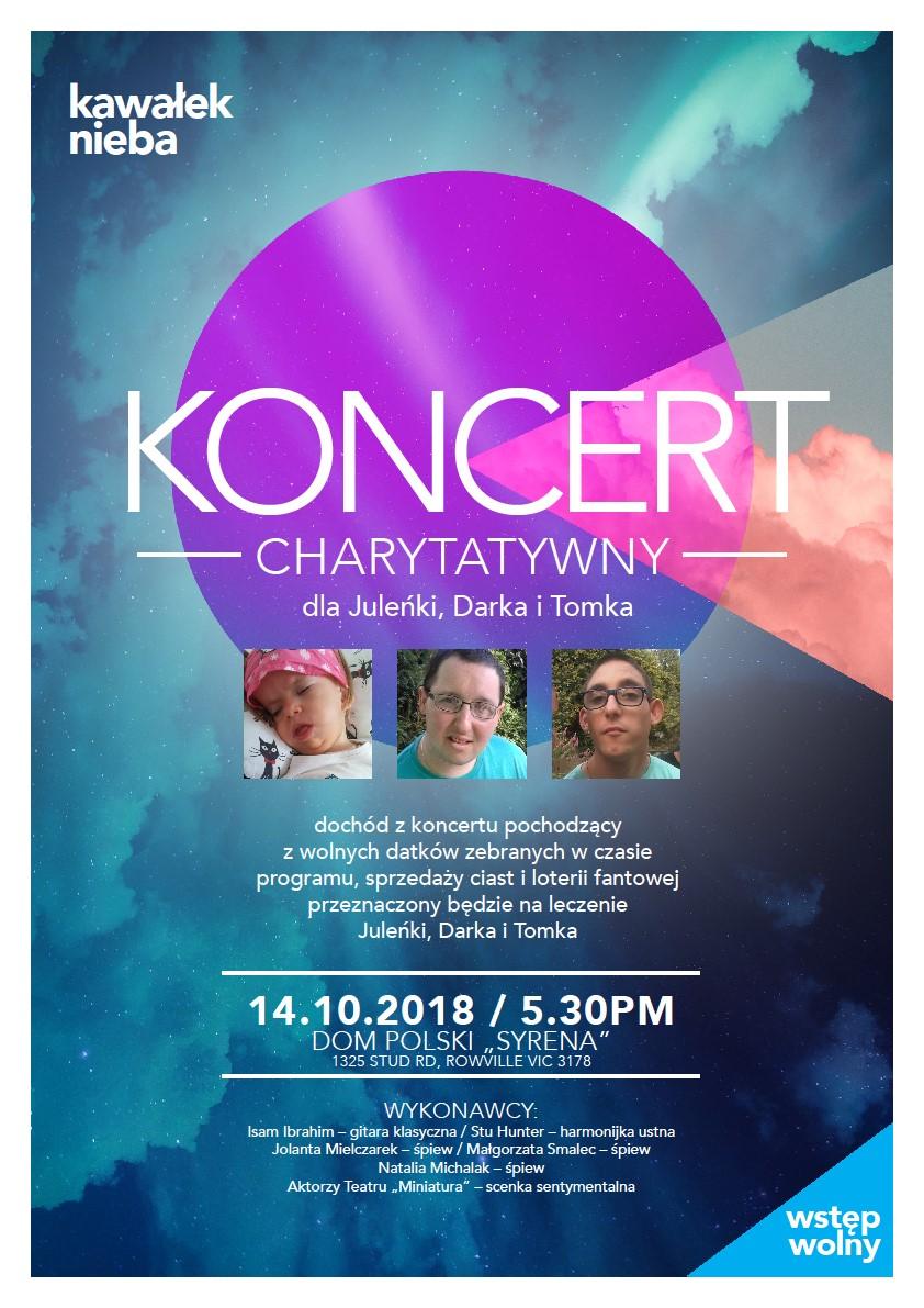 Koncert charytatywny KAWAŁEK NIEBA Niedziela 14 października 5:30pm Dom Polski SYRENA Dochód z koncertu pochodzący z wolnych datków zebranych w czasie programu, sprzedaży ciast i loterii fantowej