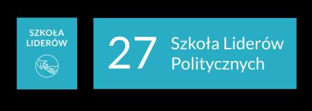 REGULAMIN REKRUTACJI I UCZESTNICTWA W PROGRAMIE 27. SZKOŁA LIDERÓW POLITYCZNYCH Informacje o Programie 1.