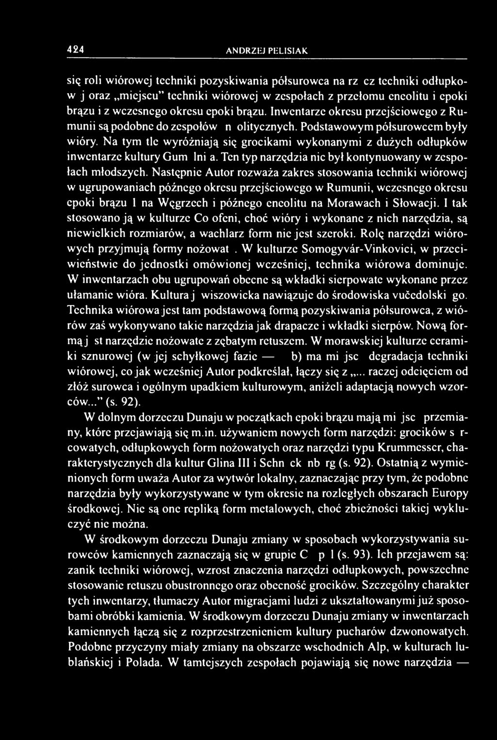 Inwentarze okresu przejściowego z Rumunii są podobne do zespołów eneolitycznych. Podstawowym półsurowcem były wióry.