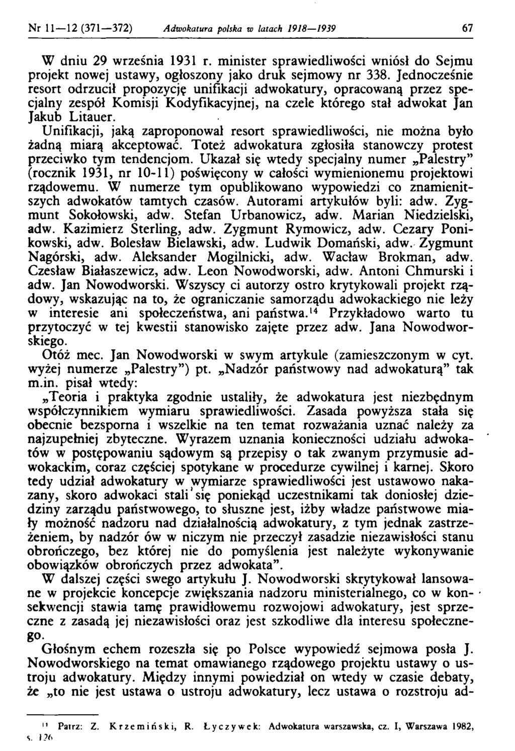 Nr 11 12 (371 372) Adwokatura polska w latach 1918 1939 67 W dniu 29 września 1931 r. minister sprawiedliwości wniósł do Sejmu projekt nowej ustawy, ogłoszony jako druk sejmowy nr 338.