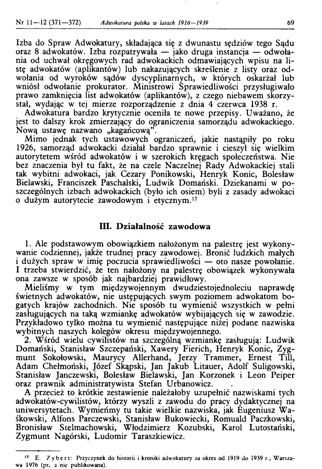 Nr 11 12 (371 372) Adwokatura polska w lalach 1918 1939 69 Izba do Spraw Adwokatury, składająca się z dwunastu sędziów tego Sądu oraz 8 adwokatów.