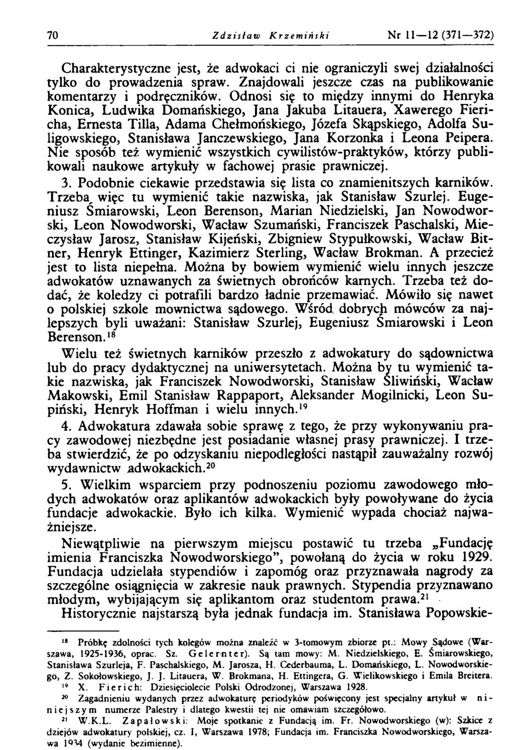 70 Zdzisław Krzemiński Nr 11 12 (371 372) Charakterystyczne jest, że adwokaci ci nie ograniczyli swej działalności tylko do prowadzenia spraw.