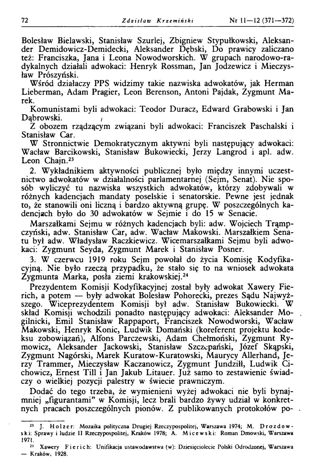 72 Zdzisław Krzemiński Nr 11 12 (371 372) Bolesław Bielawski, Stanisław Szurlej, Zbigniew Stypułkowski, Aleksander Demidowicz-Demidecki, Aleksander Dębski, Do prawicy zaliczano też: Franciszka, Jana