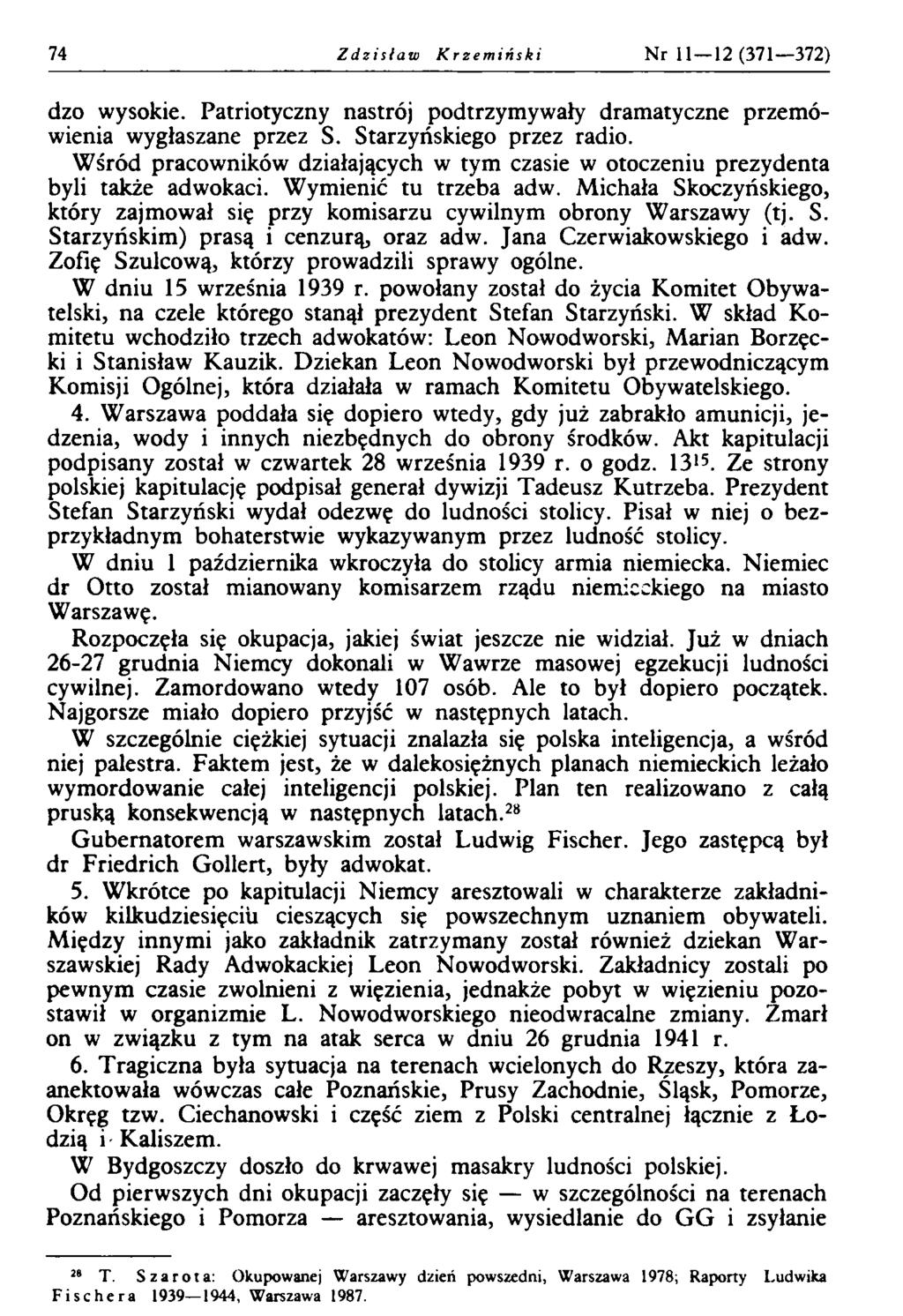 74 Zdzisław Krzemiński Nr 11 12 (371 372) dzo wysokie. Patriotyczny nastrój podtrzymywały dramatyczne przemówienia wygłaszane przez S. Starzyńskiego przez radio.