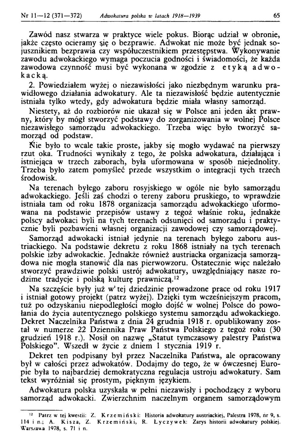 Nr 11 12 (371 372) Adwokatura polska w lalach 1918 1939 65 Zawód nasz stwarza w praktyce wiele pokus. Biorąc udział w obronie, jakże często ocieramy ąię o bezprawie.