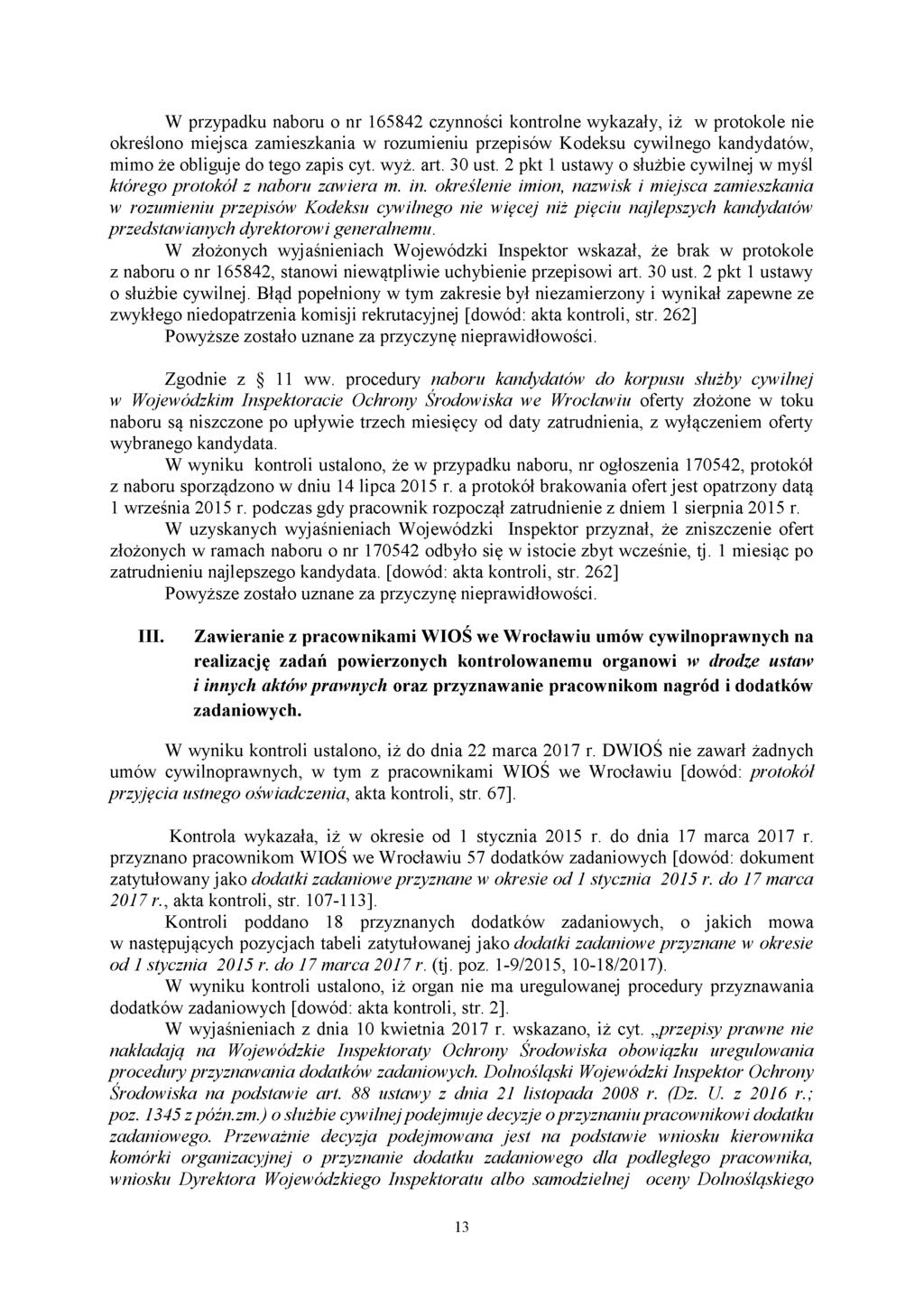 W przypadku naboru o nr 165842 czynności kontrolne wykazały, iż w protokole nie określono miejsca zamieszkania w rozumieniu przepisów Kodeksu cywilnego kandydatów, mimo że obliguje do tego zapis cyt.