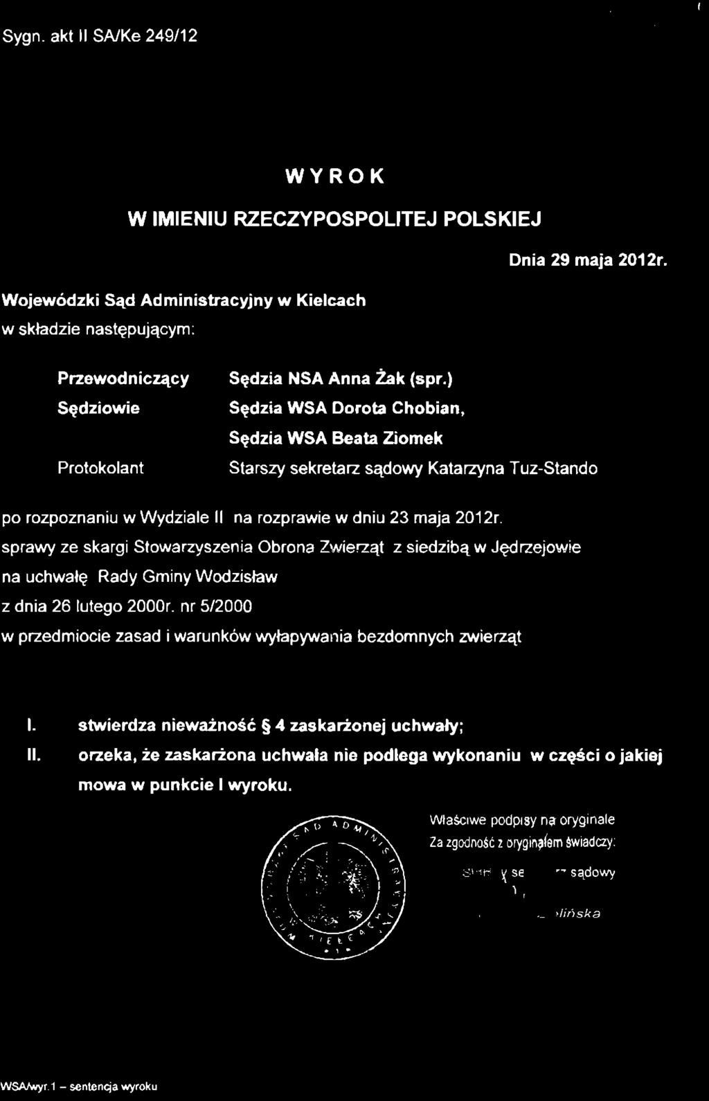 ) Sędzia WSA Dorota Chobian, Sędzia WSA Beata Ziomek Starszy sekretarz sądowy Katarzyna Tuz-Stando po rozpoznaniu w Wydziale II na rozprawie w dniu 23 maja 2012r.