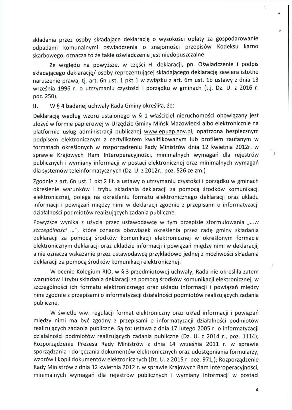 składania przez osoby składające deklarację o wysokości opłaty za gospodarowanie odpadami komunalnymi oświadczenia o znajomości przepisów Kodeksu karno skarbowego, oznacza to że takie oświadczenie