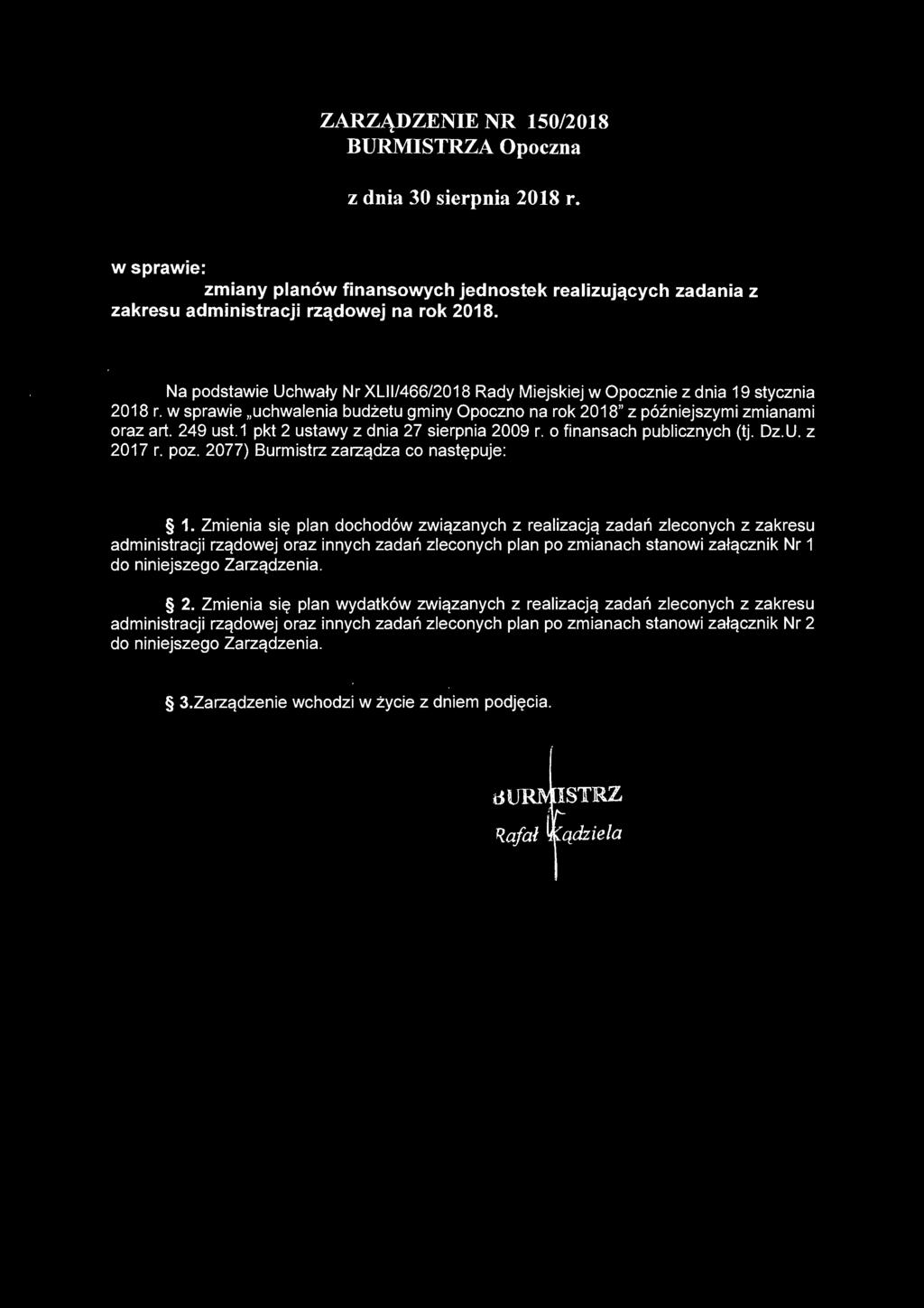 sierpnia 2009 r o finansach publicznych (tj DzU z 2017 r poz 2077) Burmistrz zarządza co następuje : / 1 Zmienia się plan dochodów związanych z realizacją zadań zleconych z zakresu administracji