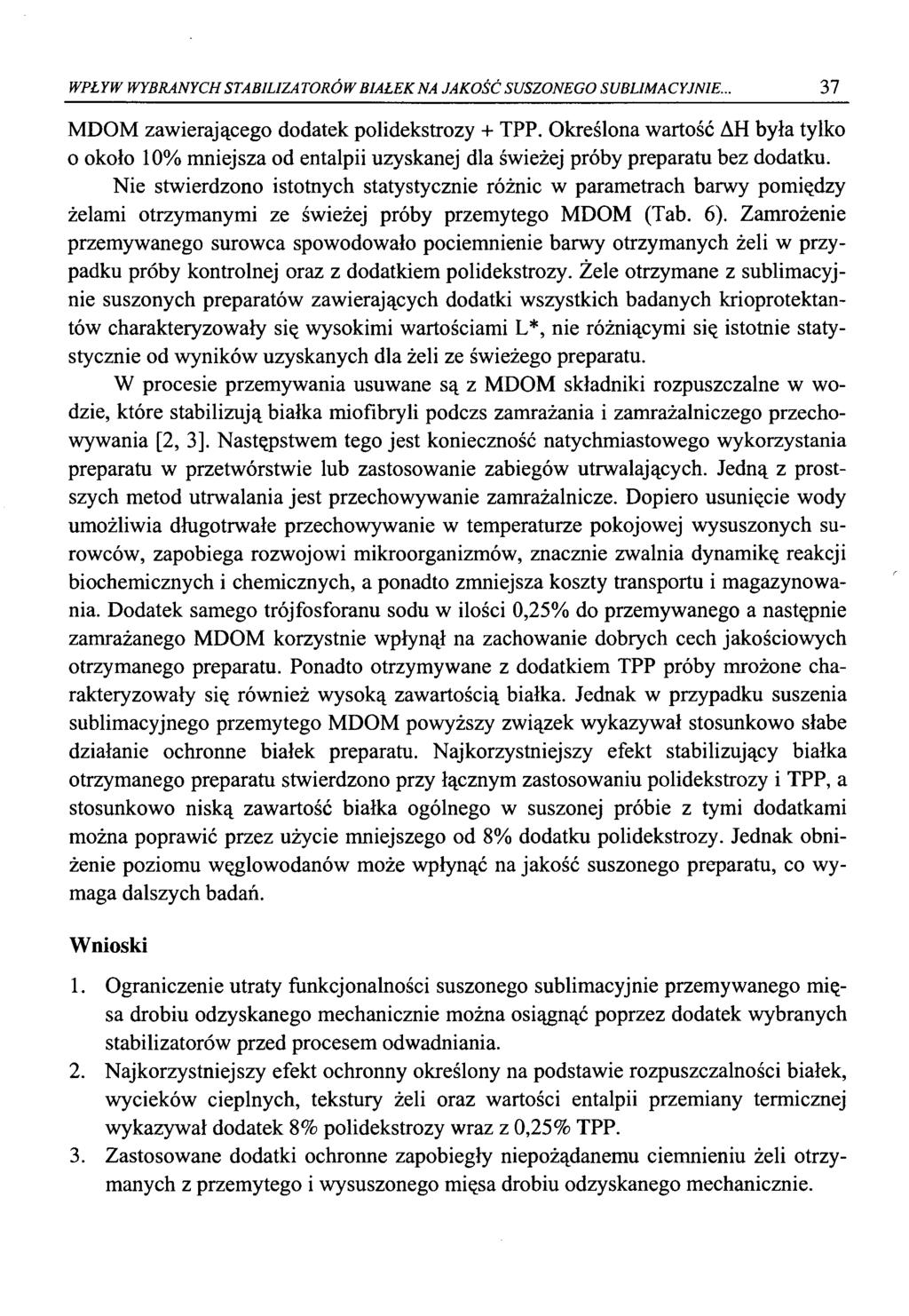 WPŁYW WYBRANYCH STABILIZATRÓW BIAŁEK NA JAKŚĆ SUSZNEG SUBLIMACYJNIE... 37 MDM zawierająceg ddatek plidekstrzy + TPP.