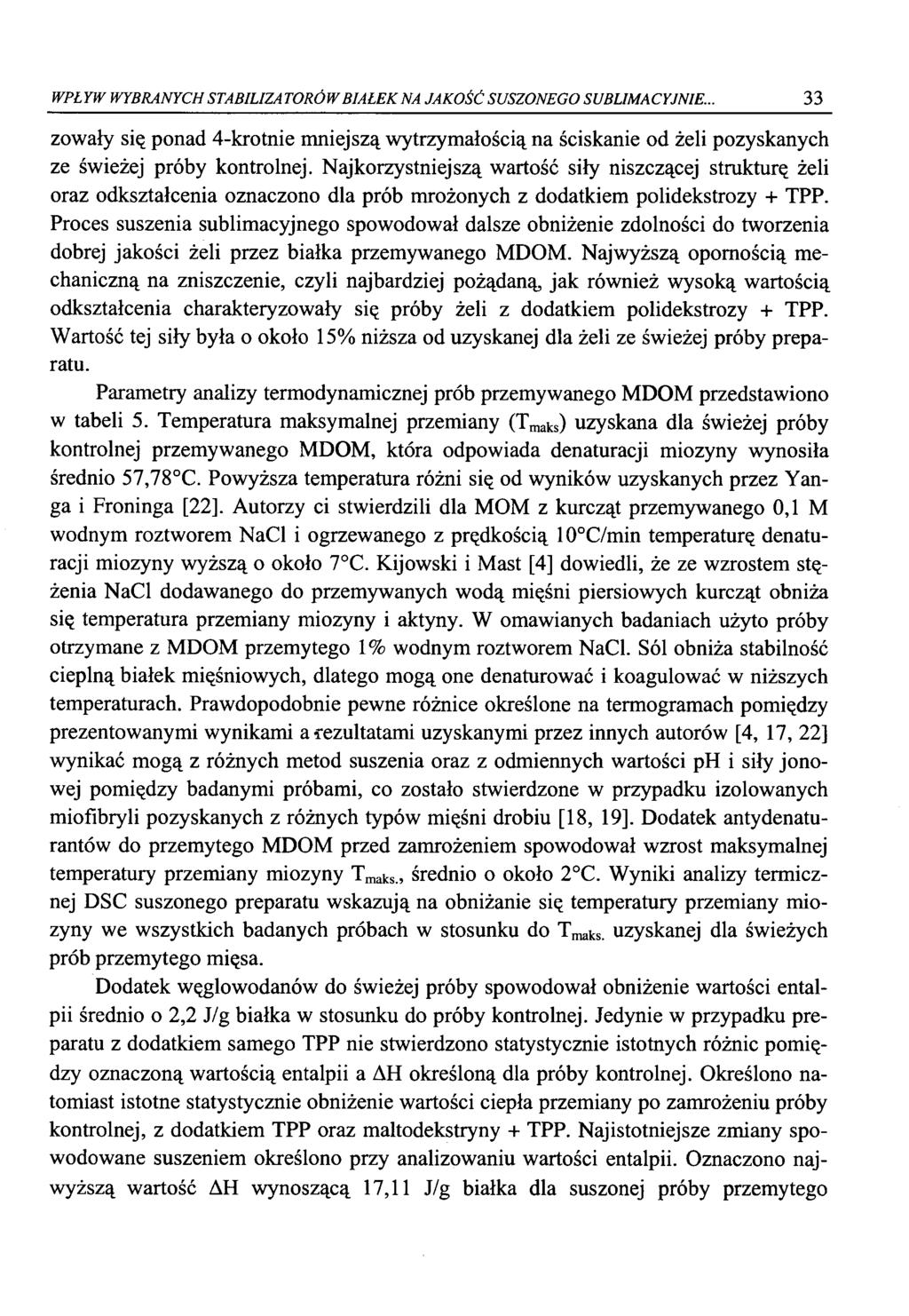 WPŁYW WYBRANYCH STABILIZA TRÓW BIAŁEK NA JAKŚĆ SUSZNEG SUBLIMACYJNIE... 33 zwały się pnad 4-krtnie mniejszą wytrzymałścią na ściskanie d żeli pzyskanych ze świeżej próby kntrlnej.