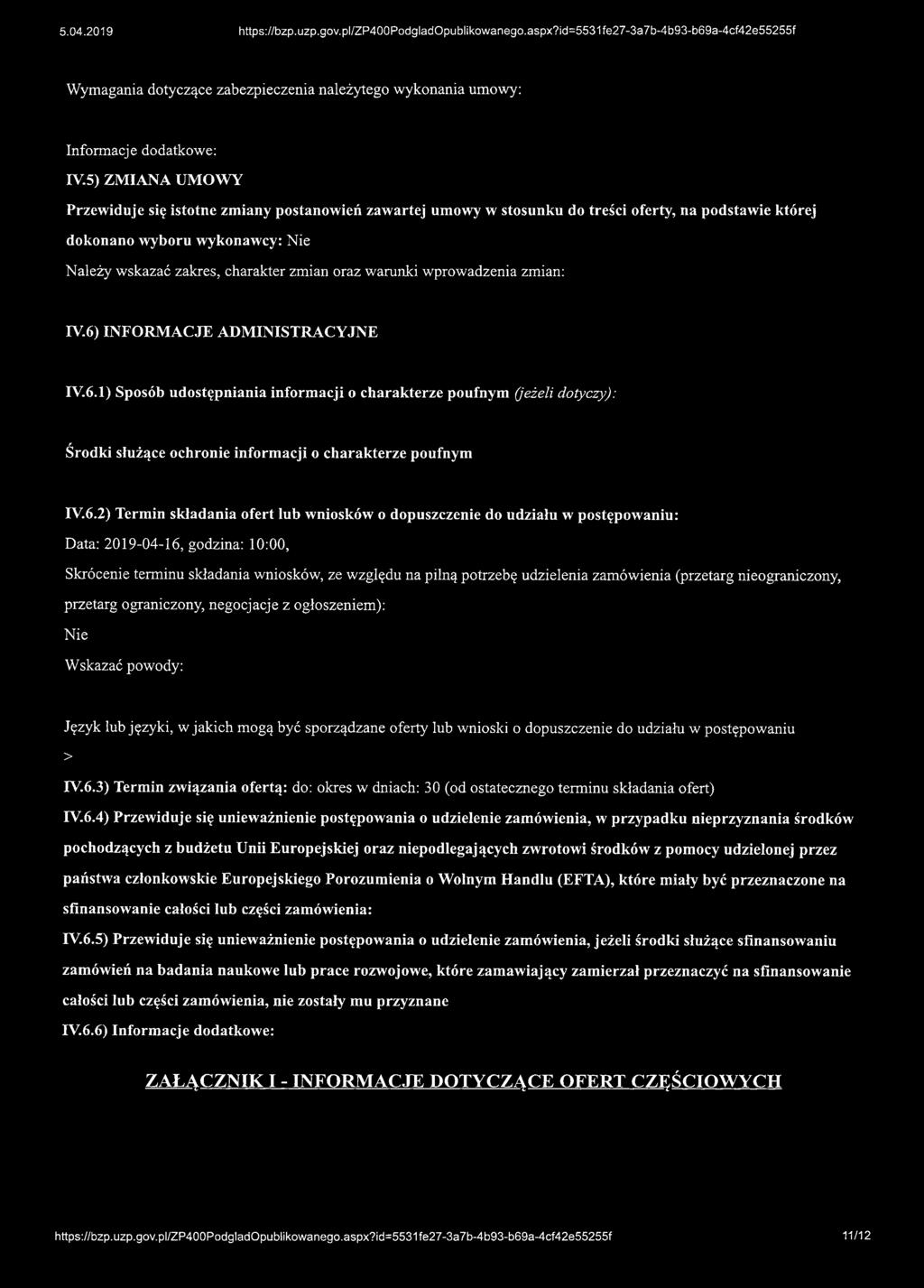 warunki wprowadzenia zmian: IV.6) INFORMACJE ADMINISTRACYJNE IY.6.1) Sposób udostępniania informacji o charakterze poufnym (jeżeli dotyczy): Środki służące ochronie informacji o charakterze poufnym IV.