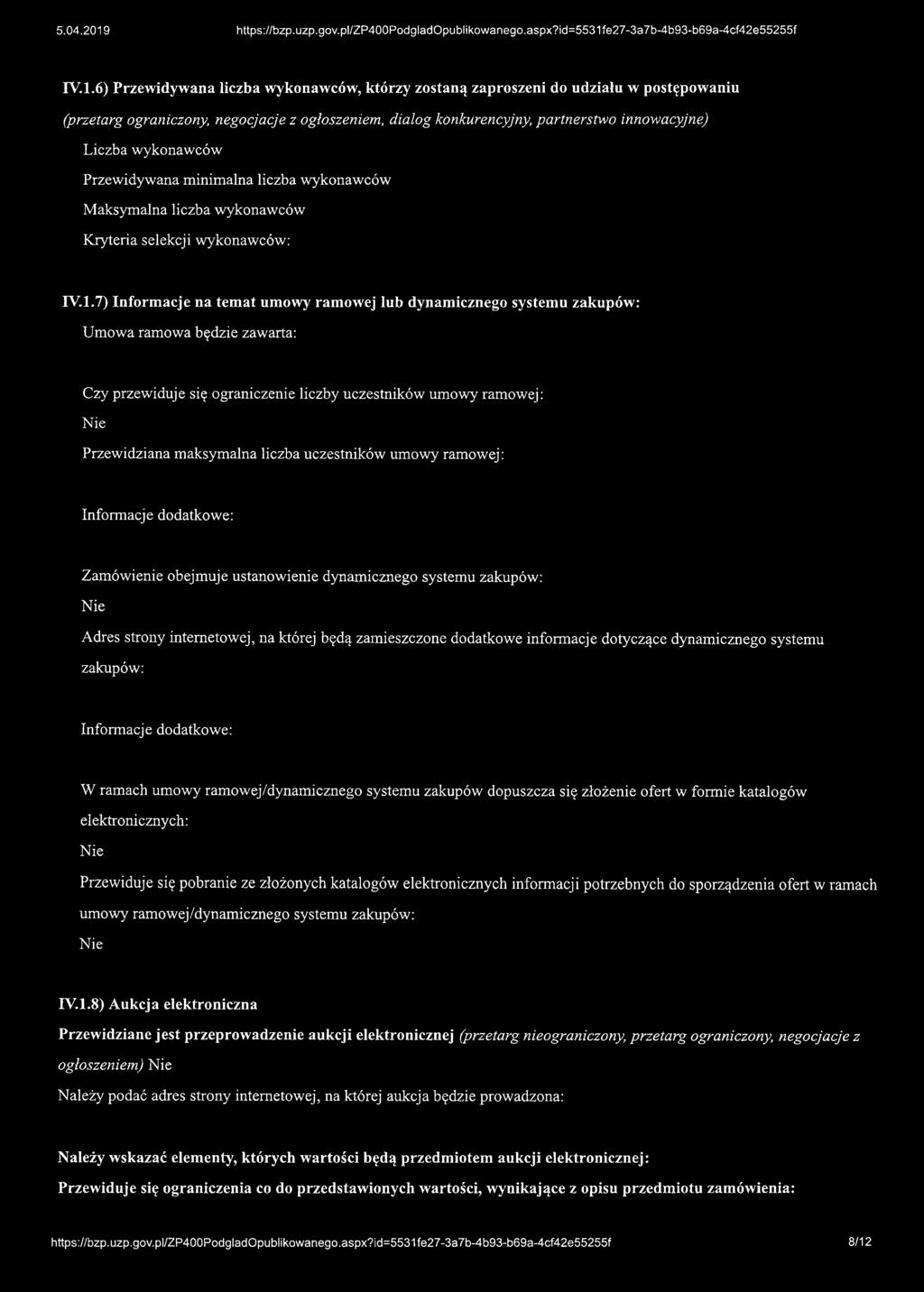 7) Informacje na temat umowy ramowej lub dynamicznego systemu zakupów: Umowa ramowa będzie zawarta: Czy przewiduje się ograniczenie liczby uczestników umowy ramowej: Przewidziana maksymalna liczba