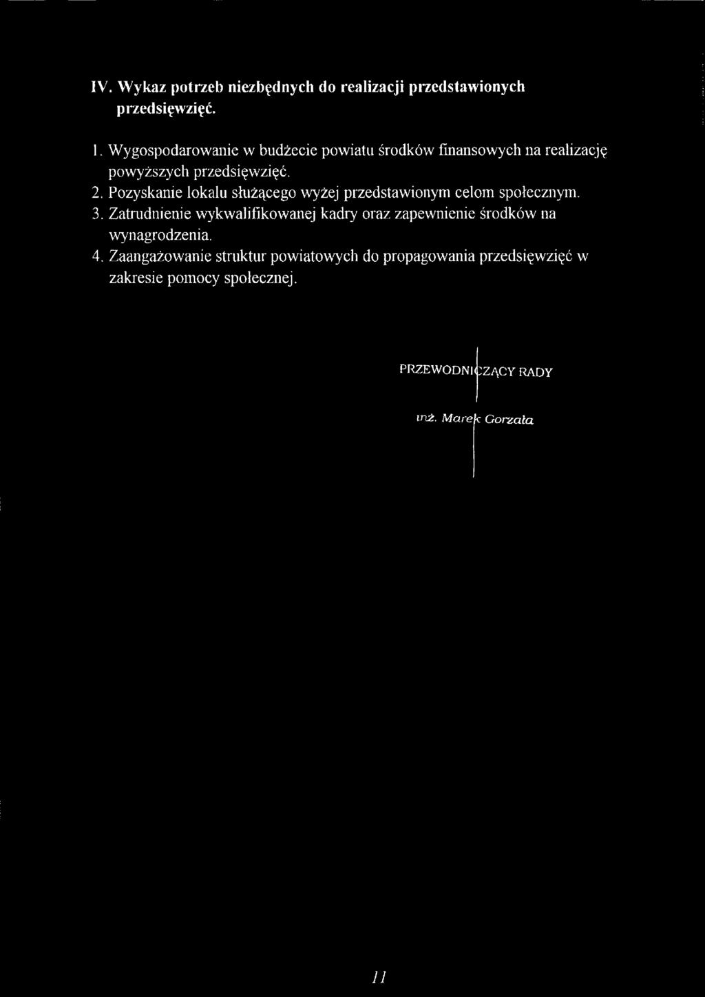 Pozyskanie lokalu służącego wyżej przedstawionym celom społecznym. 3.