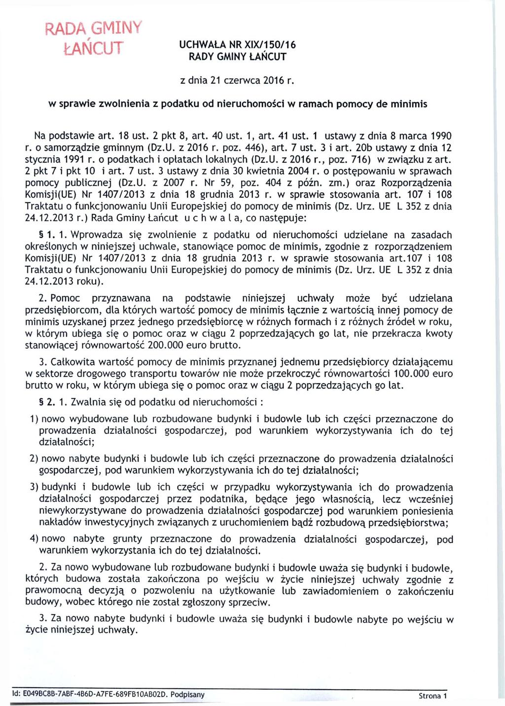 RADA GMINY ł^ańn IT UCHWAŁA NR XIX/150/16 RADY GMINY ŁAŃCUT z dnia 21 czerwca 2016 r. w sprawie zwolnienia z podatku od nieruchomości w ramach pomocy de minimis Na podstawie art. 18 ust. 2 pkt 8, art.