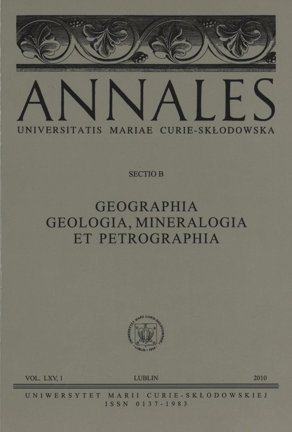 ANNALES UNIVERSITATIS MARIAE CURIE-SKŁODOWSKA SECTIO B GEOGRAPHIA GEOLOGIA, MINERALOGIA ET PETROGRAPHIA VOL. LXV, 1 LUBLIN 2010...i...mii...i...mu im min.
