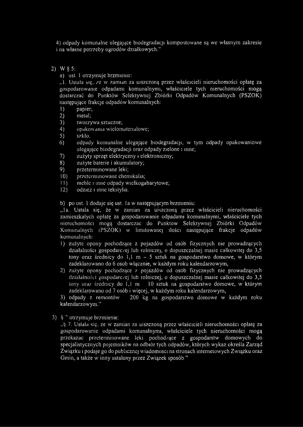 Odpadów Komunalnych (PSZOK) następujące frakcje odpadów komunalnych: 1) 2) 3) 4) 5) 6) 7) 8) 9) 10) U) 12) papier; metal; tworzywa sztuczne; opakou arna wielomatcnałowe; szkło.