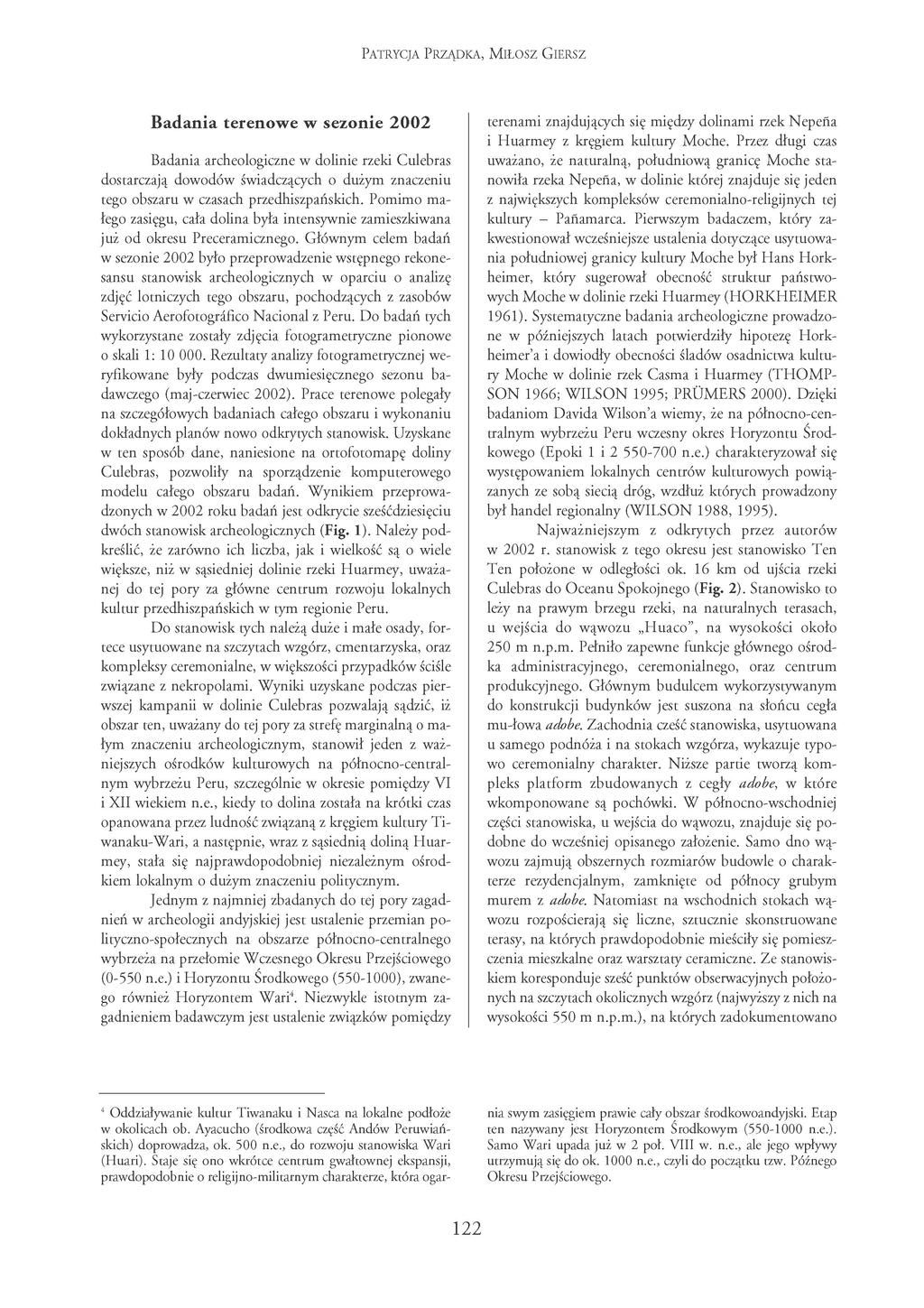 PATRYCJA PRZąDKA, M I ł O S Z GIERSZ Badania terenowe w sezonie 2 0 0 2 Jednym z najmniej zbadanych do tej pory zagadnień w archeologii andyjskiej jest ustalenie przemian polityczno-społecznych na