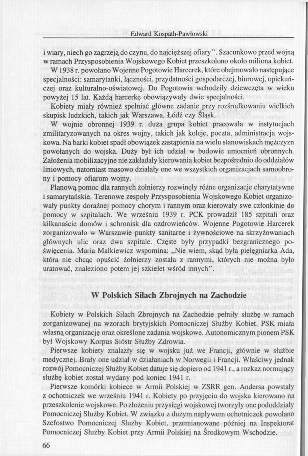 Edward Kospath-Pawłowski i wiary, niech go zagrzeją do czynu, do najcięższej ofiary". Szacunkowo przed wojną w ramach Przysposobienia Wojskowego Kobiet przeszkolono około miliona kobiet. W 1938 r.
