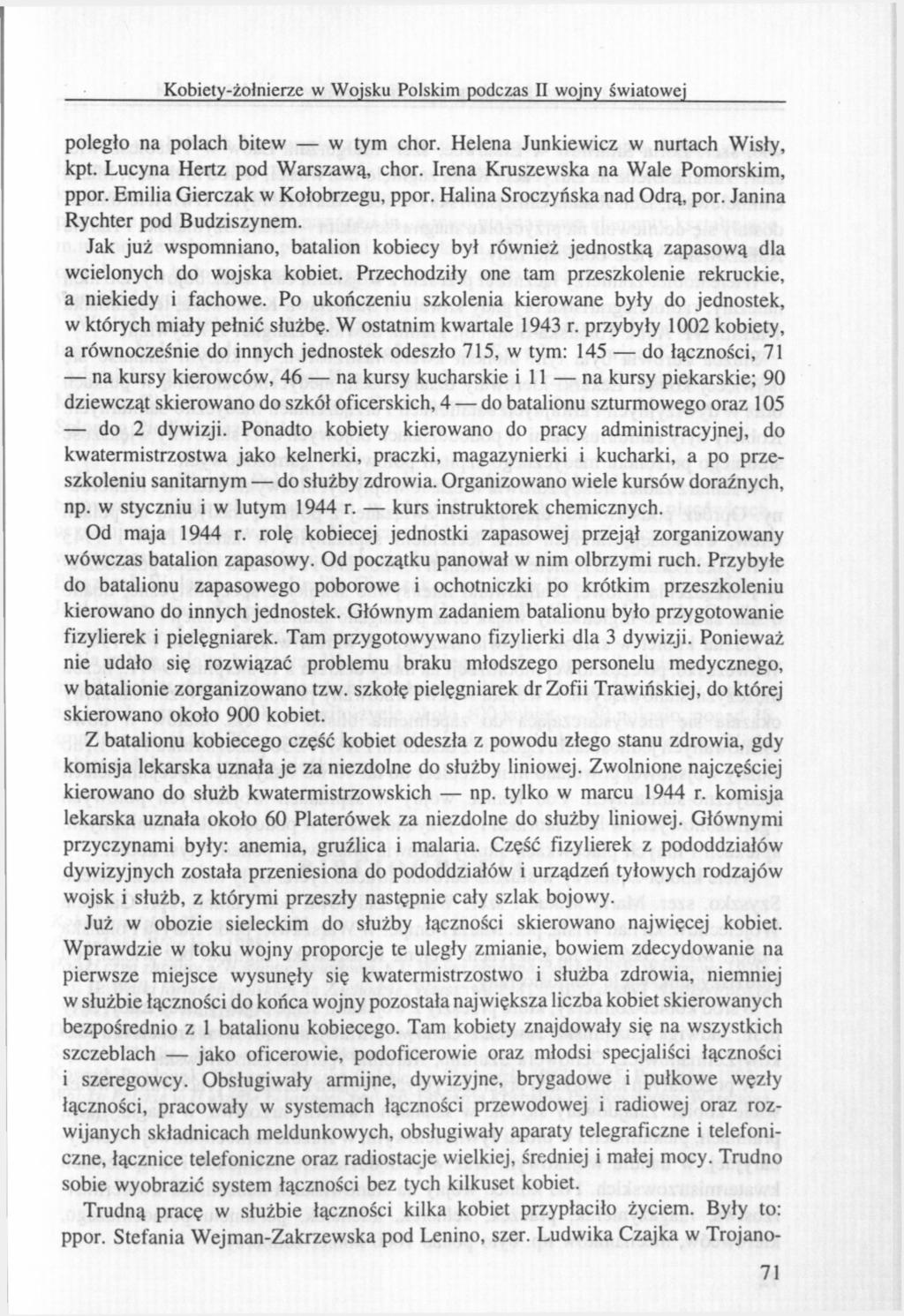 Kobiety-żołnierze w Wojsku Polskim podczas II wojny światowej poległo na polach bitew w tym chor. Helena Junkiewicz w nurtach Wisły, kpt. Lucyna Hertz pod Warszawą, chor.