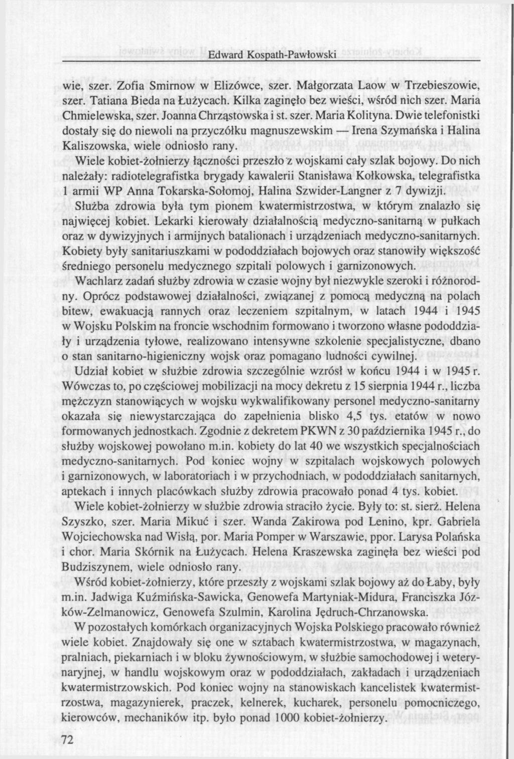Edward Kospath-Pawłowski wie, szer. Zofia Smirnow w Elizówce, szer. Małgorzata Laow w Trzebieszowie, szer. Tatiana Bieda na Łużycach. Kilka zaginęło bez wieści, wśród nich szer.