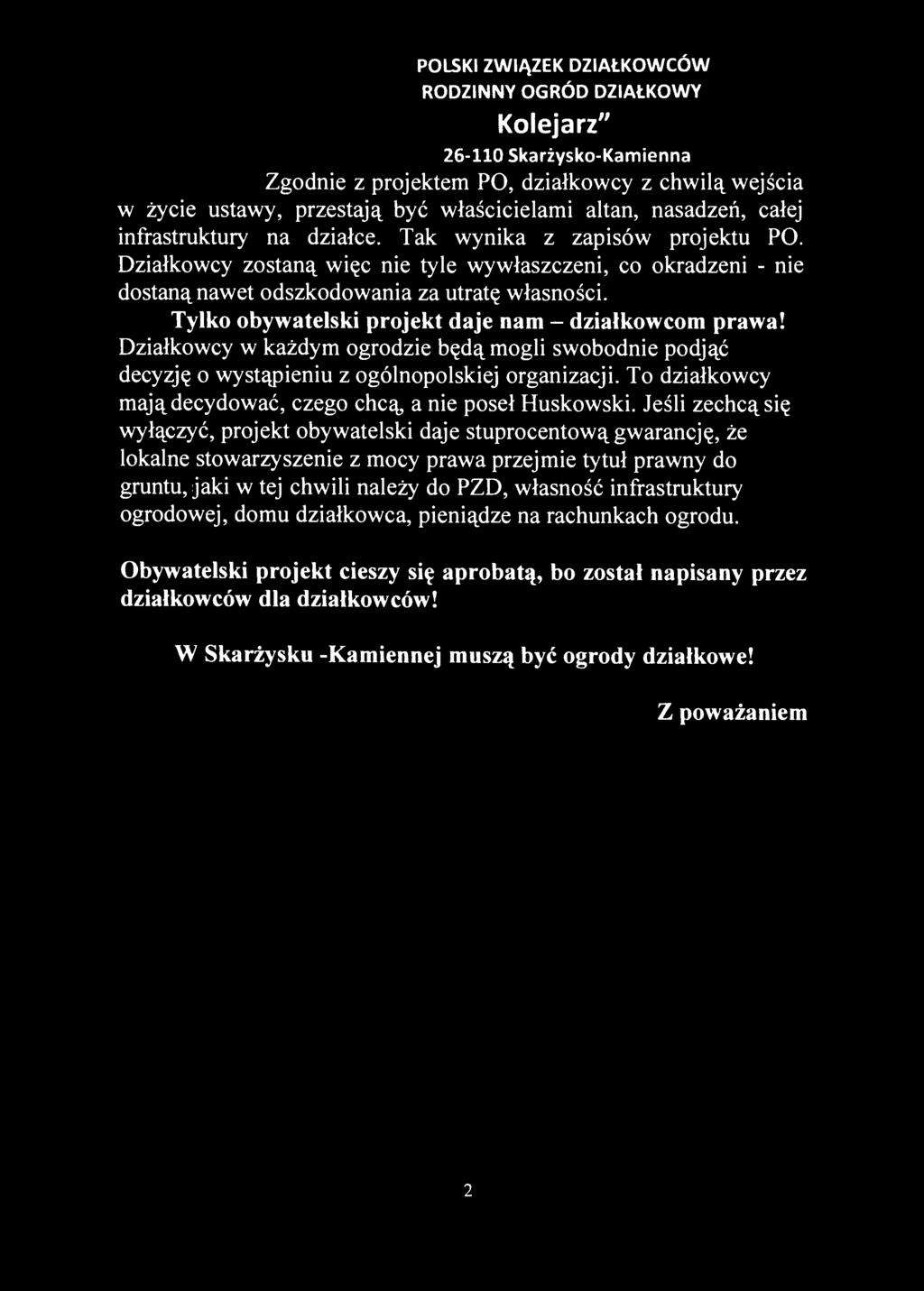 Tylko obywatelsk projekt daje nam - dzałkowcom prawa! Dzałkowcy w każdym ogrodze będą mogl swobodne podjąć decyzję o wystąpenu z ogólnopolskej organzacj.