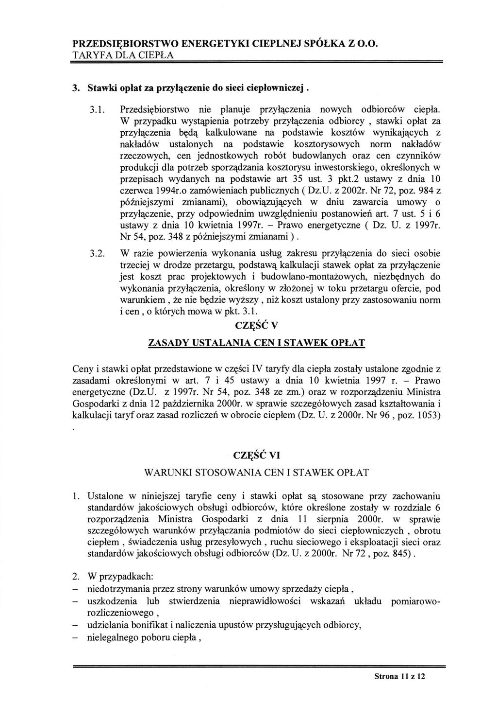 3. Stawki op łat za przy łączenie do sieci ciep łowniczej. 3.1. Przedsiębiorstwo nie planuje przy łączenia nowych odbiorców ciep ła.