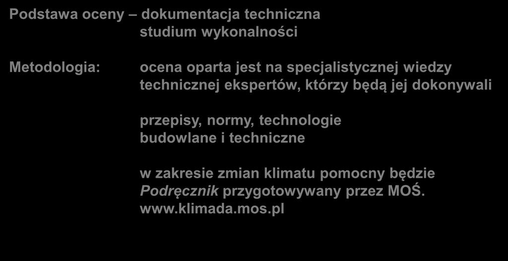 Kryteria techniczne Podstawa oceny dokumentacja techniczna studium wykonalności Metodologia: ocena oparta jest na specjalistycznej wiedzy technicznej ekspertów, którzy