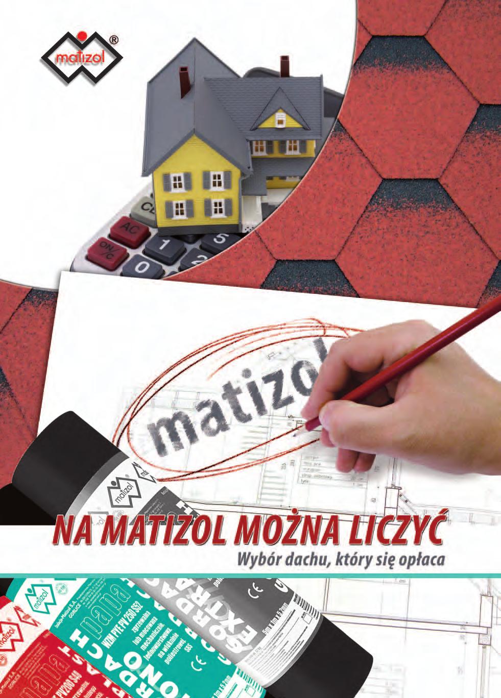 Katalog Pokryć Dachowych 2008 75 PRZEDSIĘBIORSTWO MATERIAŁÓW IZOLACYJNYCH IZOLACJA - MATIZOL S.A. ul.