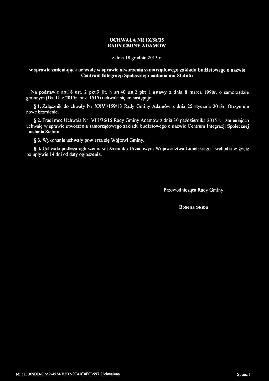 2 pkt 1 ustawy z dnia 8 marca 1990r. o samorządzie gminnym (Dz. U. z 2015r. poz. 1515) uchwala się co następuje: 1. Załącznik do chwały Nr XXVI/159/13 Rady Gminy Adamów z dnia 25 stycznia 2013r.