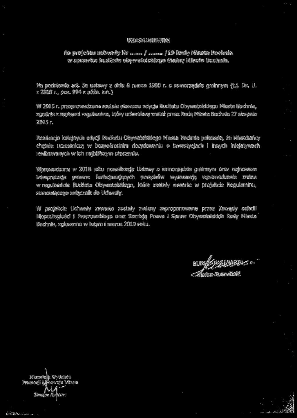 UZASADNIENIE do projektu uchwały Nr / /19 Rady Miasta Bochnia w sprawie: budżetu obywatelskiego Gminy Miasta Bochnia. Na podstawie art. 5a ustawy z dnia 8 marca 1990 r. o samorządzie gminnym (t.j. Dz.
